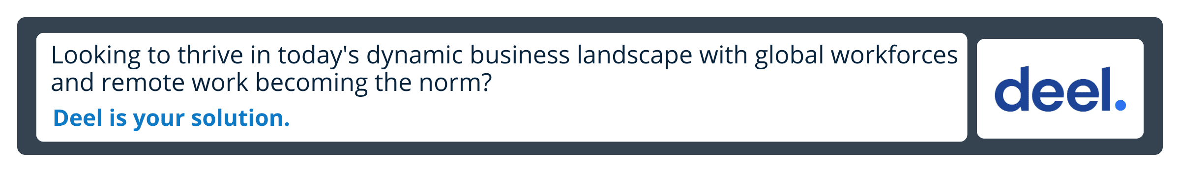 Graphic featuring Deel's logo and text: Thrive in today's dynamic business landscape with Deel's global workforce solution.