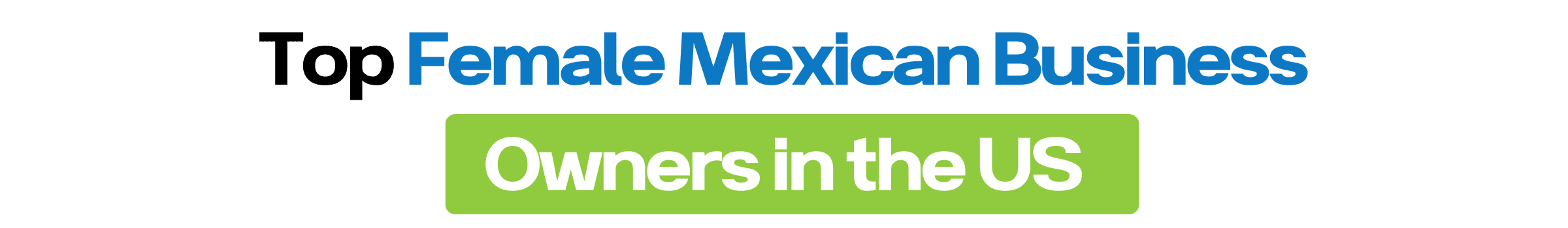 Top Female Mexican Business Owners in the US